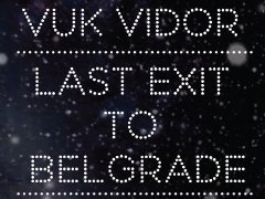 Last exit to Belgrade